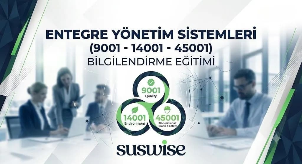 ISO 9001/ISO 14001/ISO 45001 Entegre Yönetim Sistemleri Bilgilendirme Eğitimi